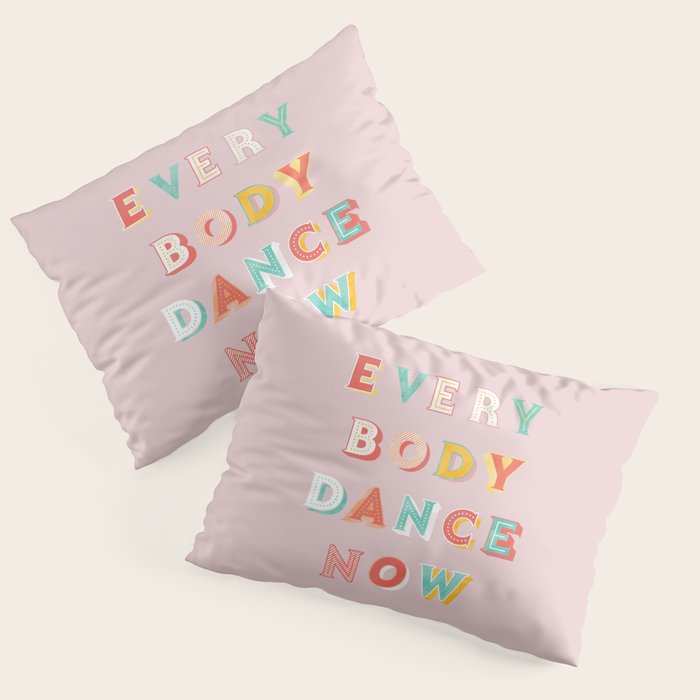 EVERYBODY DANCE NOW - bright typography Pillow Sham Gallery Image 3