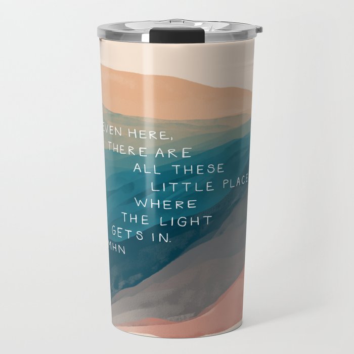 "Even Here, There Are All These Little Places Where The Light Gets In." Travel Mug Gallery Image 1