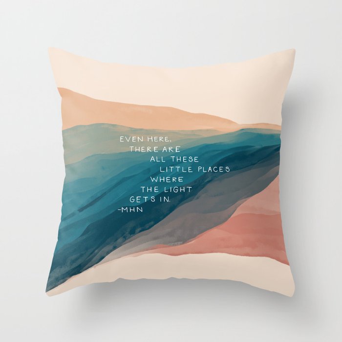 "Even Here, There Are All These Little Places Where The Light Gets In." Throw Pillow Gallery Image 6