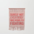 Surely Not Everybody Was Kung Fu Fighting, Funny Quote Wall Hanging Gallery Image 1