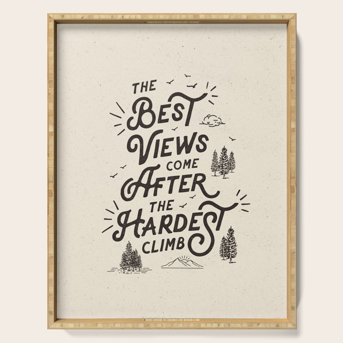 The Best Views Come After The Hardest Climb monochrome typography poster Serving Tray Gallery Image 1