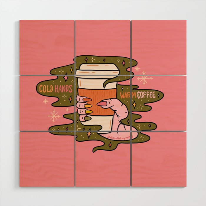 Cold Hands Warm Coffee  Wood Wall Art Gallery Image 1