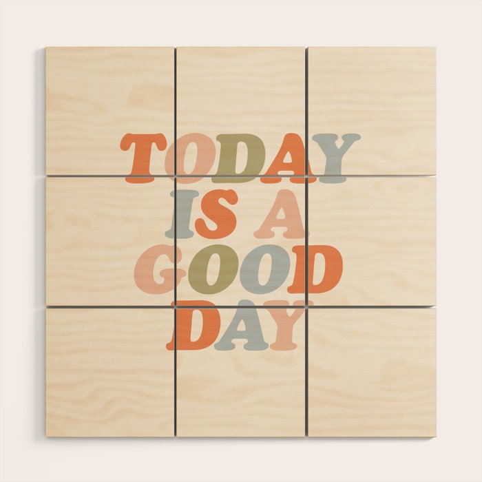 TODAY IS A GOOD DAY peach pink green blue yellow motivational typography inspirational quote decor Wood Wall Art Gallery Image 1