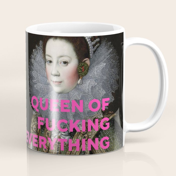 Queen of Fucking Everything - Feminist Coffee Mug Gallery Image 1