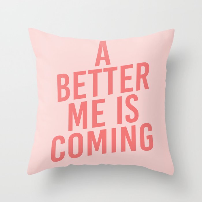 A Better Me Throw Pillow Gallery Image 1