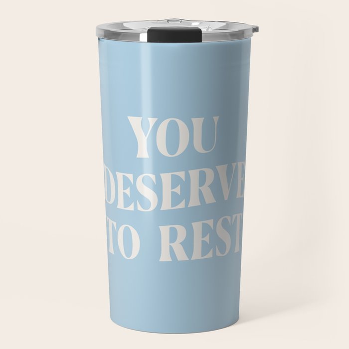 You Deserve To Rest Baby Blue Travel Mug Gallery Image 1