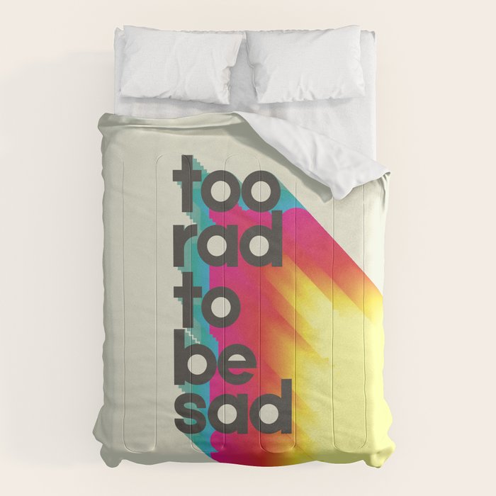 Too Rad To Be Sad - neon rainbow Comforter Gallery Image 1