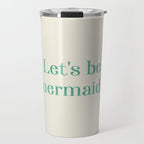 Let's Be Mermaids Travel Mug Gallery Image 1