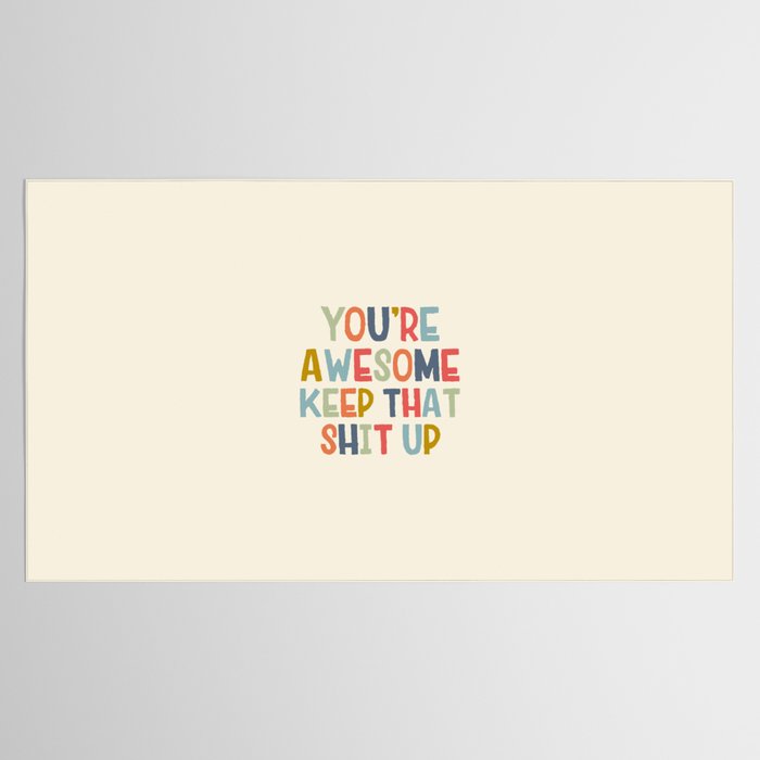 You're Awesome Keep That Shit Up Quote  Tablecloth Gallery Image 2