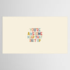 You're Awesome Keep That Shit Up Quote  Tablecloth Gallery Image 2