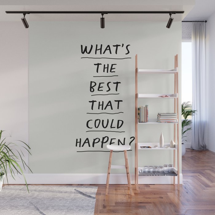 What's The Best That Could Happen Wall Mural Gallery Image 1