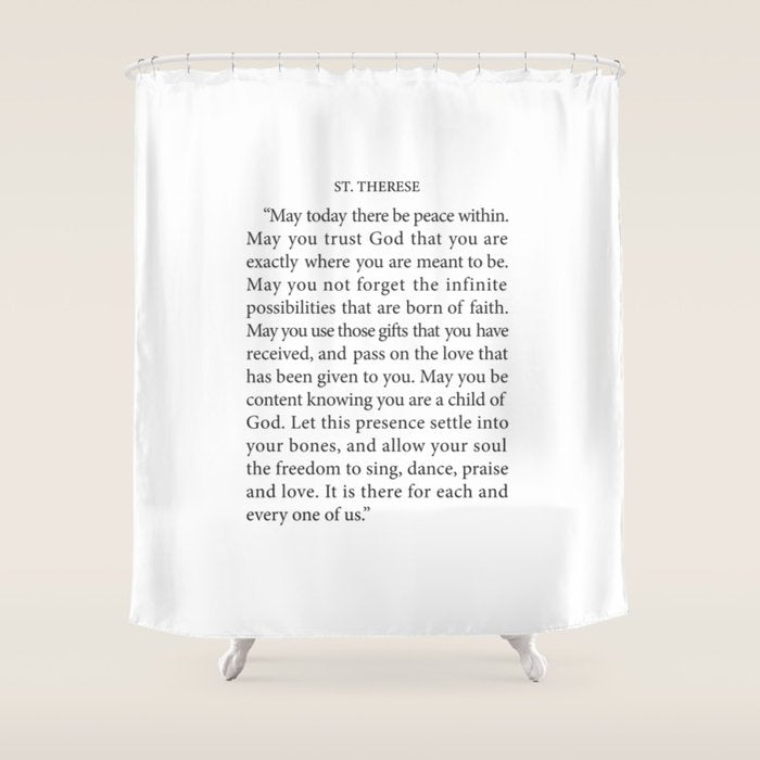 St. Therese Quote, May Today There be Peace, Shower Curtain Gallery Image 1