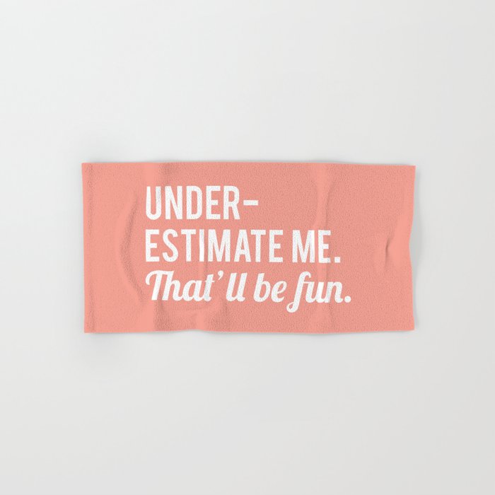 Underestimate Me. That'll Be Fun, Funny Quote Bath Towel Gallery Image 1