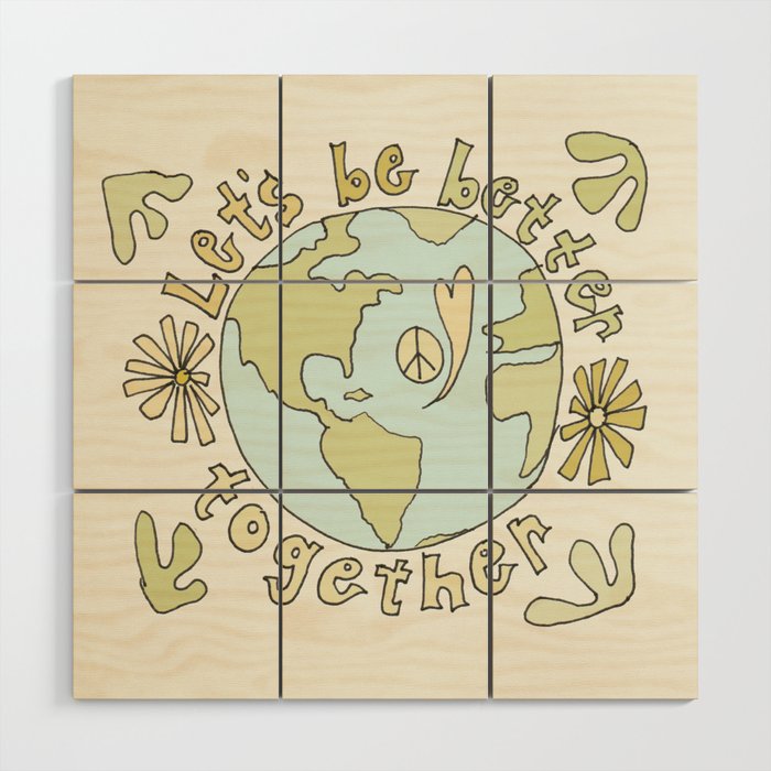let's be better together // protect mother earth // retro art by surfy birdy Wood Wall Art Gallery Image 1