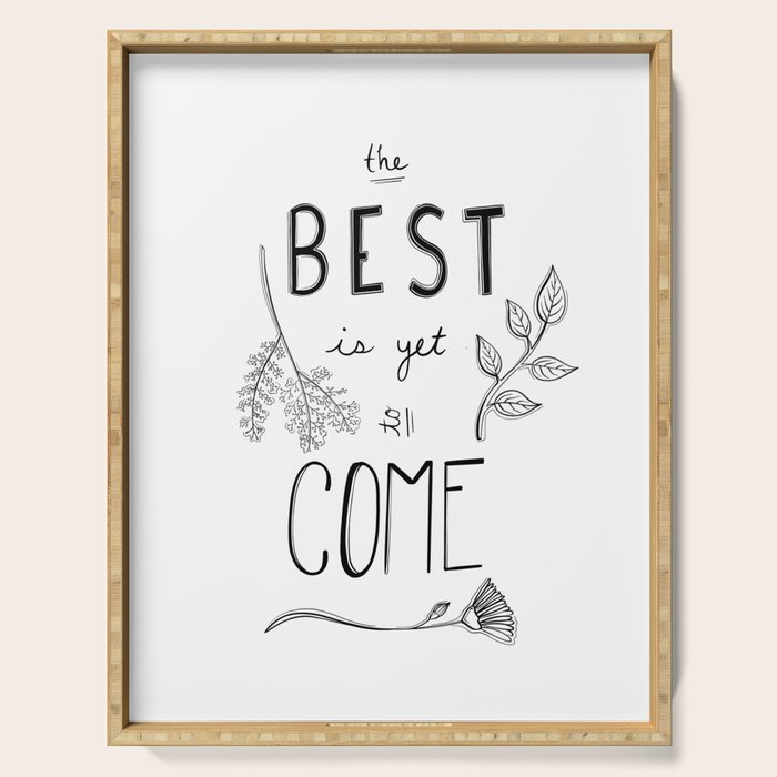 The Best is yet to Come Serving Tray Gallery Image 1