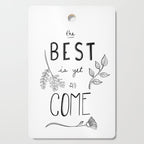 The Best is yet to Come Cutting Board Gallery Image 1