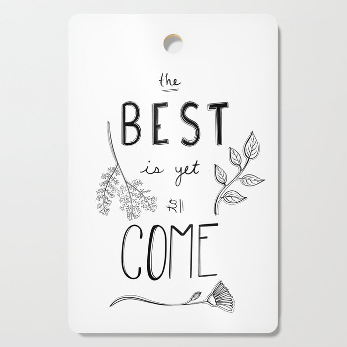 The Best is yet to Come Cutting Board Gallery Image 1