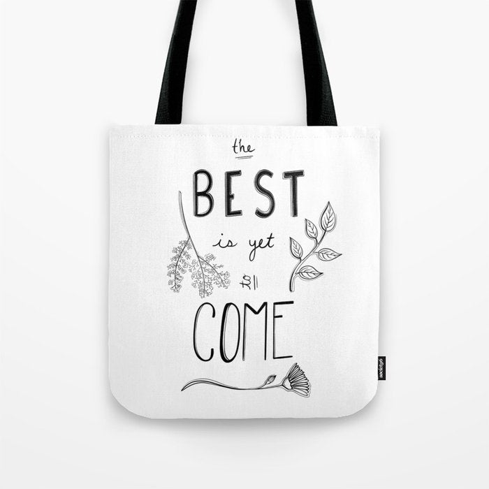 The Best is yet to Come Tote Bag Gallery Image 1