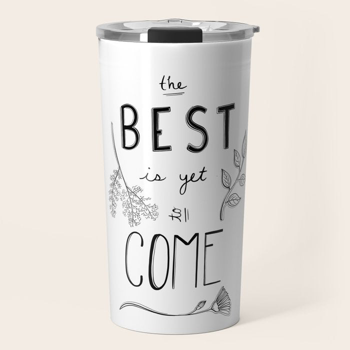 The Best is yet to Come Travel Mug Gallery Image 1