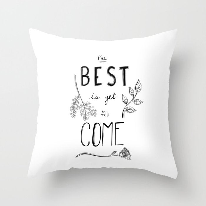 The Best is yet to Come Throw Pillow Gallery Image 6