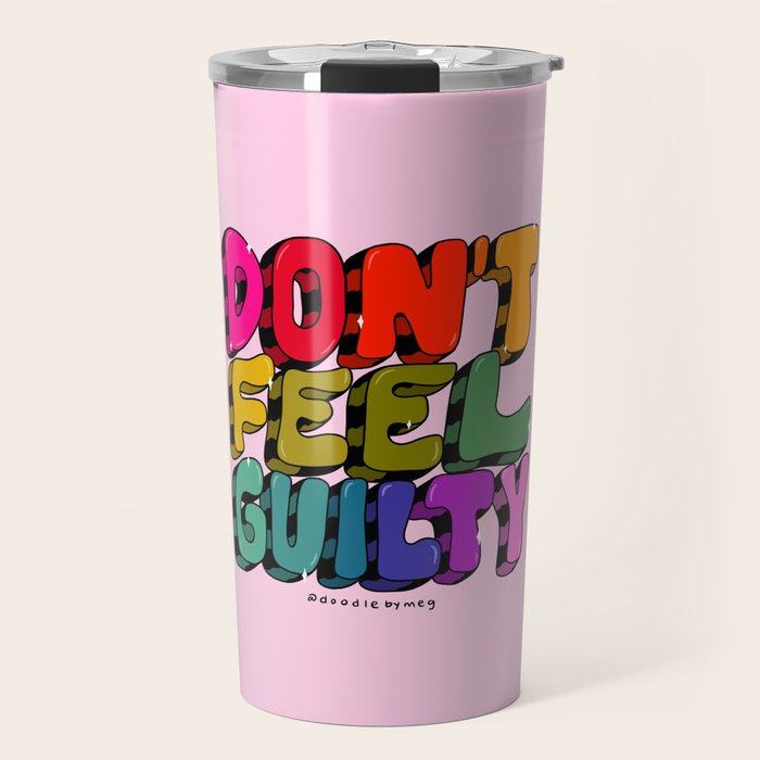 Don't Feel Guilty Travel Mug Gallery Image 1