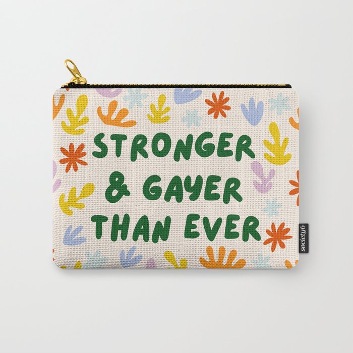 Stronger and Gayer Than Ever Carry All Pouch Gallery Image 1