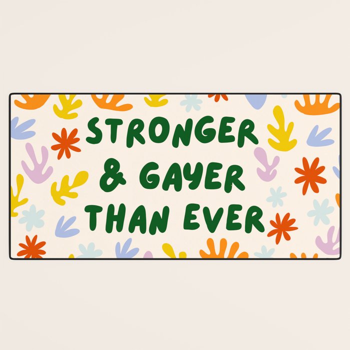 Stronger and Gayer Than Ever Desk Mat Gallery Image 3