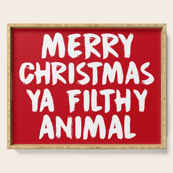 Merry Christmas Ya Filthy Animal, Funny, Saying Serving Tray Gallery Image 1