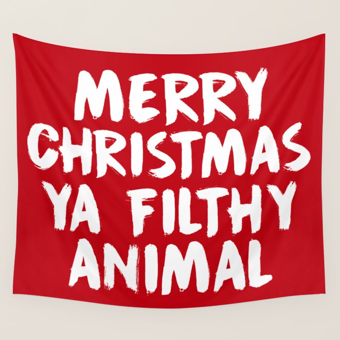Merry Christmas Ya Filthy Animal, Funny, Saying Wall Tapestry Gallery Image 1
