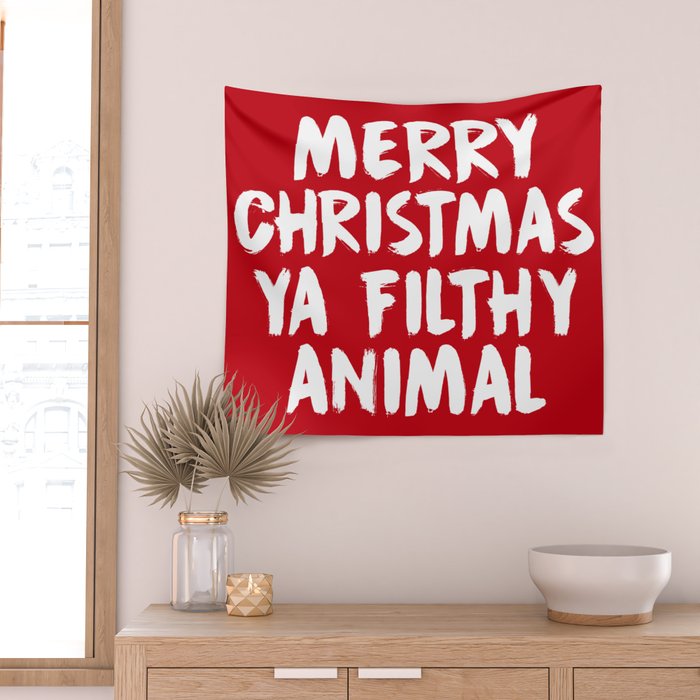 Merry Christmas Ya Filthy Animal, Funny, Saying Wall Tapestry Gallery Image 2