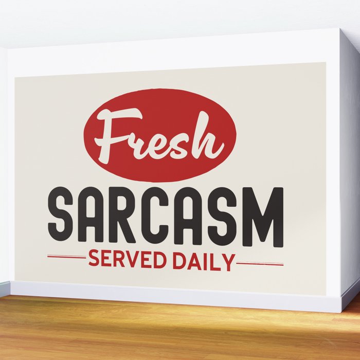 Fresh Sarcasm Served Daily Wall Mural Gallery Image 2