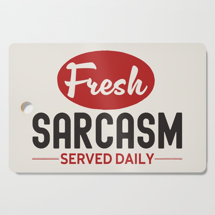 Fresh Sarcasm Served Daily Cutting Board Gallery Image 1