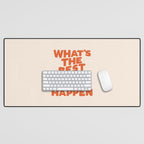 What's The Best That Could Happen Desk Mat Gallery Image 1