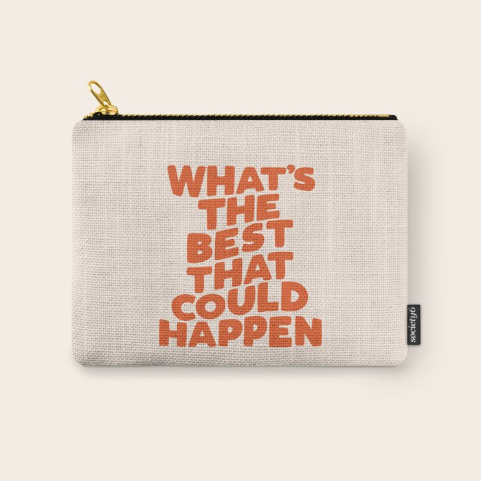 What's The Best That Could Happen Carry All Pouch Gallery Image 1