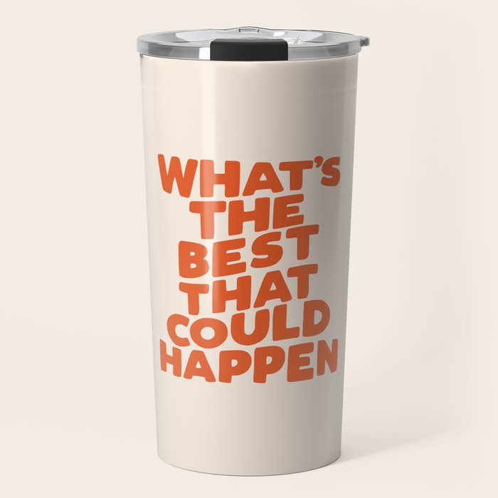 What's The Best That Could Happen Travel Mug Gallery Image 1