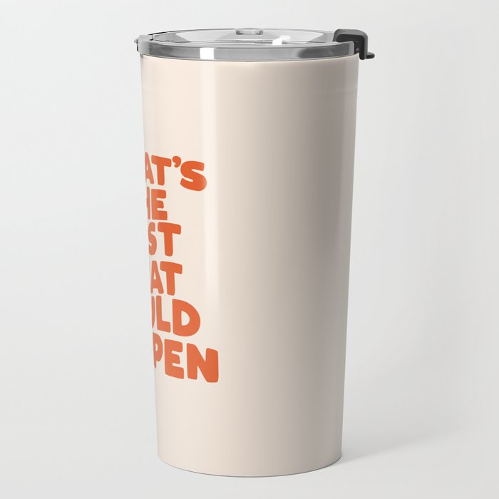 What's The Best That Could Happen Travel Mug Gallery Image 2