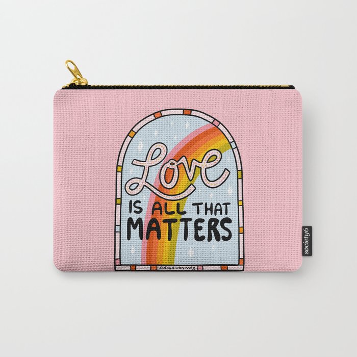 Love Is All That Matters Carry All Pouch Gallery Image 1