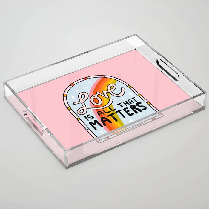 Love Is All That Matters Acrylic Tray Gallery Image 1