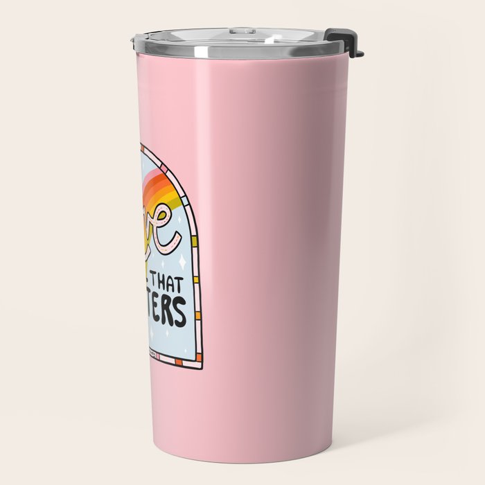 Love Is All That Matters Travel Mug Gallery Image 2