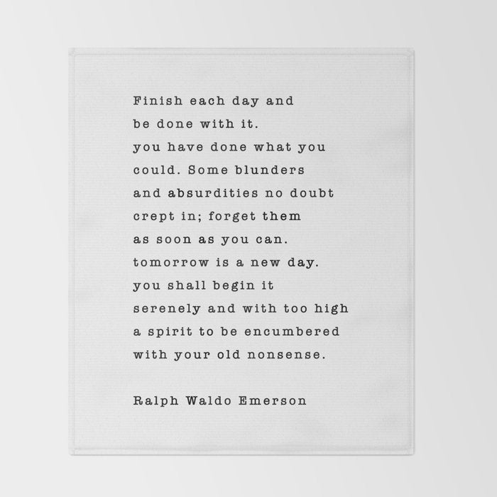 Ralph Waldo Emerson, Finish Each Day  Throw Blanket Gallery Image 2