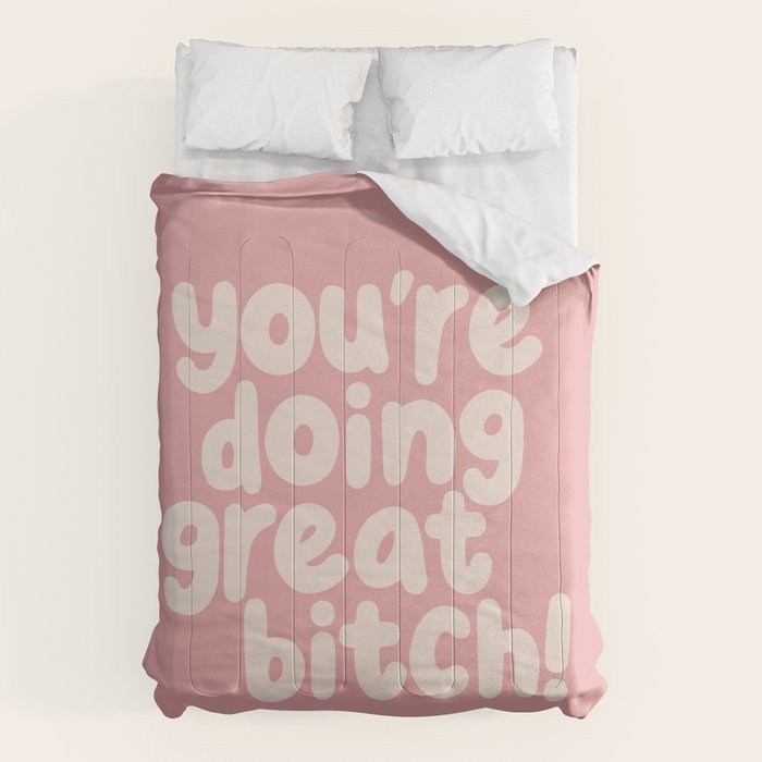 Youâre Doing Great Bitch Comforter Gallery Image 6