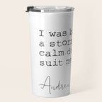Andrew Jackson. I was born for a storm and a calm does not suit me. Travel Mug Gallery Image 3