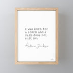 Andrew Jackson. I was born for a storm and a calm does not suit me. Mini Art Print Gallery Image 1