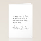 Andrew Jackson. I was born for a storm and a calm does not suit me. Stationery Card Gallery Image 2