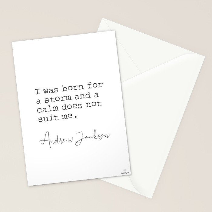 Andrew Jackson. I was born for a storm and a calm does not suit me. Stationery Card Gallery Image 2