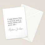 Andrew Jackson. I was born for a storm and a calm does not suit me. Stationery Card Gallery Image 2