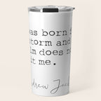 Andrew Jackson. I was born for a storm and a calm does not suit me. Travel Mug Gallery Image 1