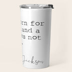 Andrew Jackson. I was born for a storm and a calm does not suit me. Travel Mug Gallery Image 2
