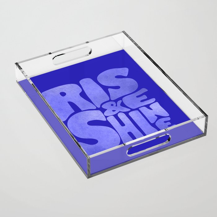 Rise and Shine - blue typography Acrylic Tray Gallery Image 1