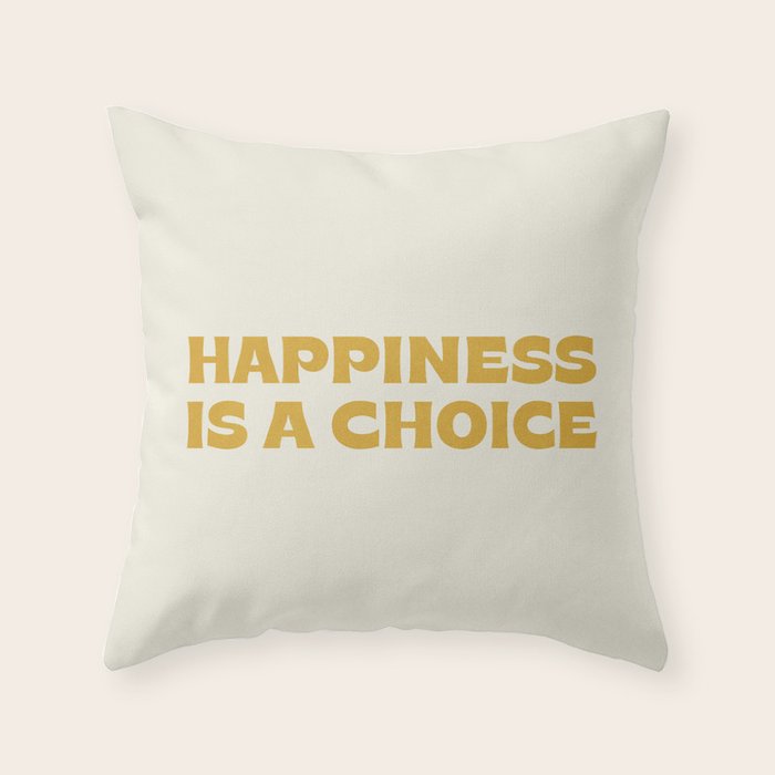 Happiness is a choice - gold Throw Pillow Gallery Image 6